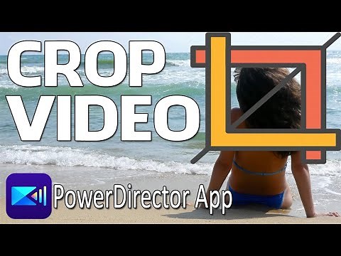 How to Crop a Video | PowerDirector App