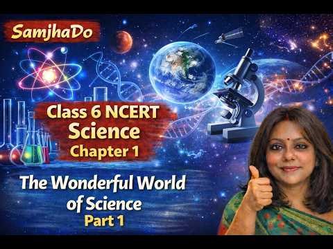 👉 NCERT Class 6 Science Chapter 1, part 1 Explained 🔥 | The Wonderful World of Science