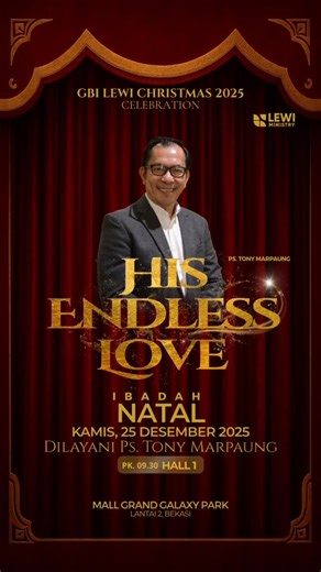 GBI LEWI Grand Galaxy Park on Instagram: "𝐋𝐄𝐖𝐈 𝐂𝐡𝐫𝐢𝐬𝐭𝐦𝐚𝐬 𝟮𝟬𝟮𝟱 - 𝗛𝗜𝗦 𝗘𝗡𝗗𝗟𝗘𝗦𝗦 𝗟𝗢𝗩𝗘 1 Tawarikh 16:34b “…bahwasanya untuk selama-lamanya kasih setia-Nya.” Dengan penuh sukacita, Mari rayakan Natal GBI Lewi tahun 2025. Kiranya melalui perayaan ini, kita semua mengalami kembali kasih Tuhan yang tidak berkesudahan. Berikut jadwal ibadah Natal: 📍Mall Grand Galaxy Park, Lantai 2, Bekasi •Ibadah Natal - Kamis, 25 Desember 2025 | 10.00 WIB Dilayani oleh: Ps. Tony Marpaung -
