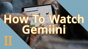 GETTING STARTED WITH GEMINI - BEST WAY TO WATCH | Gemiini