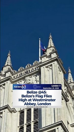Belize @45: Belize’s Flag Flies High at Westminster Abbey, London