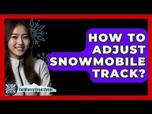 How To Adjust Snowmobile Track? - The Winter Sport Xpert