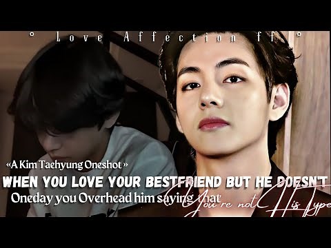 Taehyung Oneshot ff || When you Love your Bestfriend but overheard him saying you're not his Type