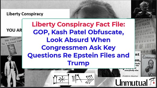 Liberty Fact File: Patel, Trump FBI Obfuscate Look Absurd Re Epstein Files