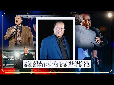 Honoring the Life of Pastor Sonny Arguinzoni | Come As You Are Service