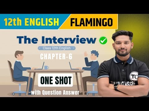 The Interview Class 12 | One Shot | Summary/Question Answer | Class 12 English Chapter 7 | Flamingo