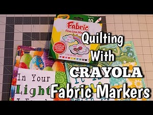 Quilting with CRAYOLA Fabric Markers - Fun & Fast Way to Customize Your Quilting Projects