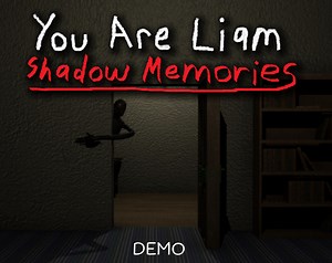 You Are Liam: Shadow Memories Demo by Lachlan S.