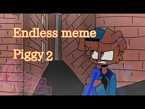 Endless meme(Piggy Roblox)