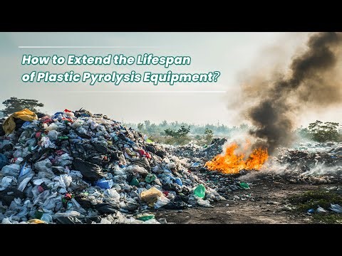 How to Extend the Lifespan of Plastic Pyrolysis Equipment ?