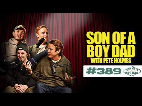 Pete Holmes | Son of a Boy Dad #389