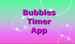 Bubbles Timer App by Kids Hide Away