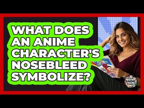 What Does An Anime Character's Nosebleed Symbolize?