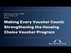 Making Every Voucher Count: Strengthening the Housing Choice Voucher Program