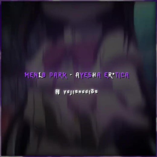 menlo park by ayesha er*tica edit audio og edit : @k tags : #fyp #fypシ #disseditaudio #editaudio #audio
