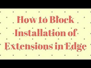 How to Block Installation of Extensions in Edge