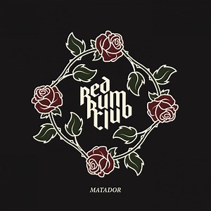 Red Rum Club - Matador