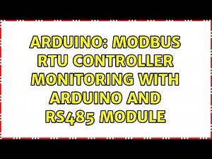 Arduino: Modbus RTU controller monitoring with arduino and RS485 module