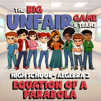 Equation of a Parabola BIG UNFAIR GAME - No Prep Algebra 2 Math Review Activity