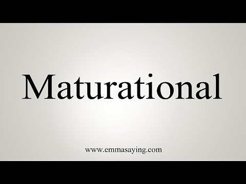 How To Say Maturational