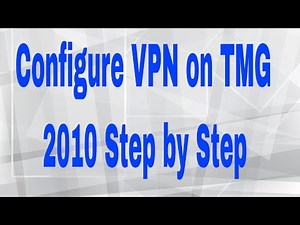Configure VPN on TMG 2010 Step by Step