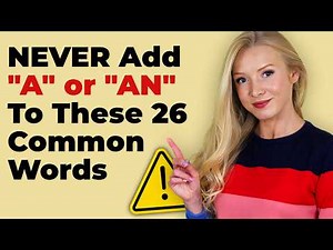 NEVER Add "A" or "AN" To These 26 Common Words