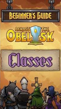 Across the Obelisk Beginner's Guide: Classes