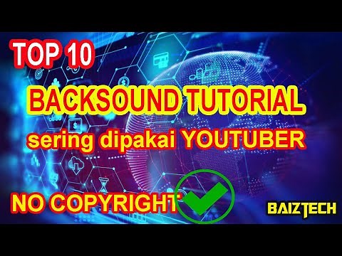 TOP 10 BACKSOUND TUTORIAL YANG SERING DI GUNAKAN YOUTUBER | NO COPYRIGHT