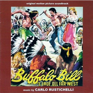 Carlo Rustichelli - Buffalo Bill L'Eroe Del Far West (Original Motion Picture Soundtrack)