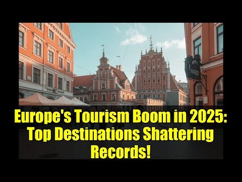 Europe's Tourism Boom in 2025: Top Destinations Shattering Records!