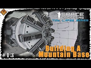 Space Engineers Time Lapse Series: Building A Mountain Base - Trying The Heavy Mining Drill Mod EP13