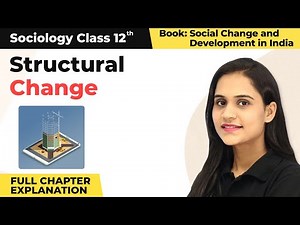 Class 12 Sociology Chapter 1 | Structural Change Full Chapter Explanation 2022-23