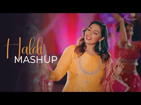 Haldi Mashup - Maanya Arora | Wedding Songs 2022 |