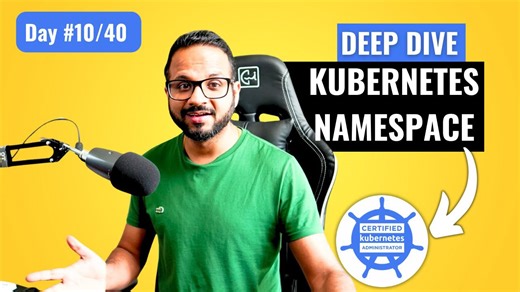Day 10/40 - Kubernetes Namespace Explained: CKA Full Course 2025