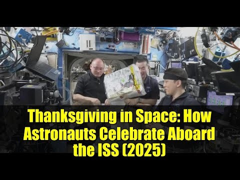 Thanksgiving in Space: How Astronauts Celebrate Aboard the ISS (2025)
