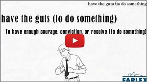 have the guts to do something