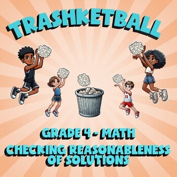 Checking Reasonableness of Solutions TRASHKETBALL Math Game - No Prep Grade 4