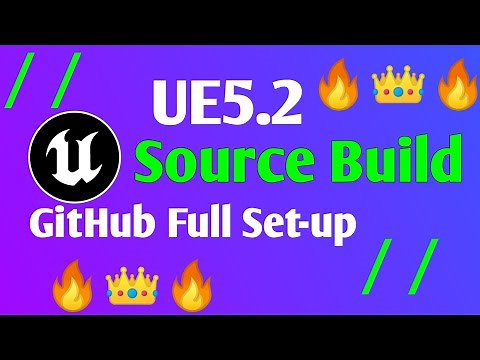 UE5.2 Full Source Build From GitHub Full Tutorial Video Unreal Engine 5.2 Source Build Guide Setup