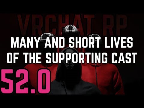 ★VRChat RP - Many and Short Lives of the Supporting Cast - Part 52.0★