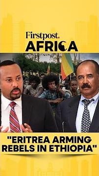 "Eritrea Arming Rebels in Ethiopia" | Firstpost Africa | Subscribe to Firstpost | N18G