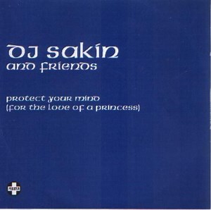 Dj Sakin And Friends - Protect Your Mind (For The Love Of A Princess)