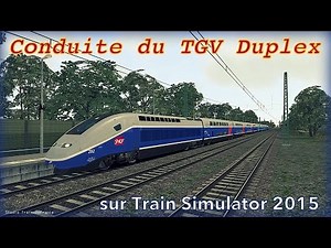 Train Simulator | Conduite du TGV Duplex [Tutoriel/FR]