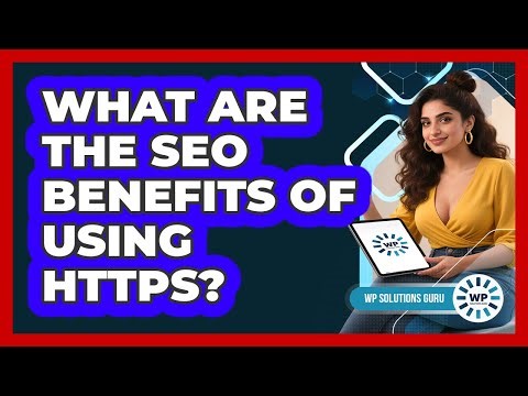 What Are The SEO Benefits Of Using HTTPS?