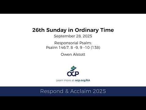 Respond & Acclaim - 26th Sunday in Ordinary Time, 2025 - Year C - Psalm 146 - Alstott