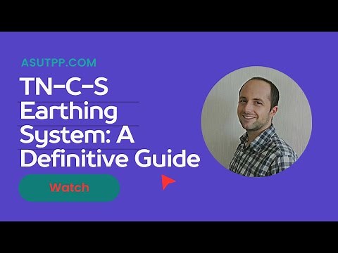 TN-C-S Earthing System: A Comprehensive Overview