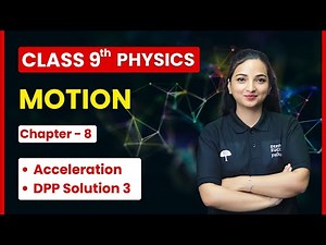 Motion - Acceleration (DPP Solution 3) | Class 9th Physics Chapter 8