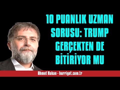 AHMET HAKAN: 10-POINT EXPERT QUESTION: IS TRUMP REALLY FINISHING THINGS? - LISTEN TO THE AUDIO AR...