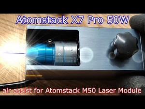 DIY Upgrade Air Assist for Atomstack X7 Pro 50W / Testing with Offline Engraving Control Terminal
