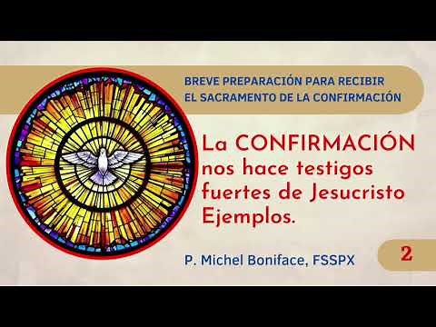 2/10 Preparación para la Confirmación - La Confirmación nos hace testigos fuertes de Jesucristo