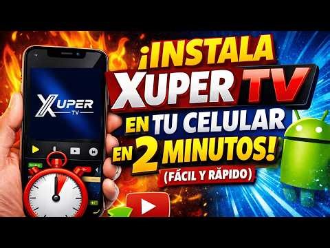 🔥 ¡INSTALA XUPER TV EN TU CELULAR EN 2 MINUTOS! FÁCIL Y RÁPIDO